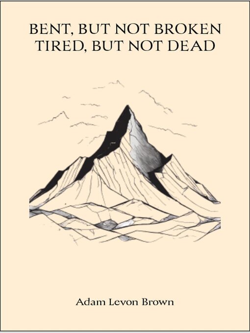 Title details for Bent, But Not Broken--Tired, But Not Dead by Adam Levon Brown - Available